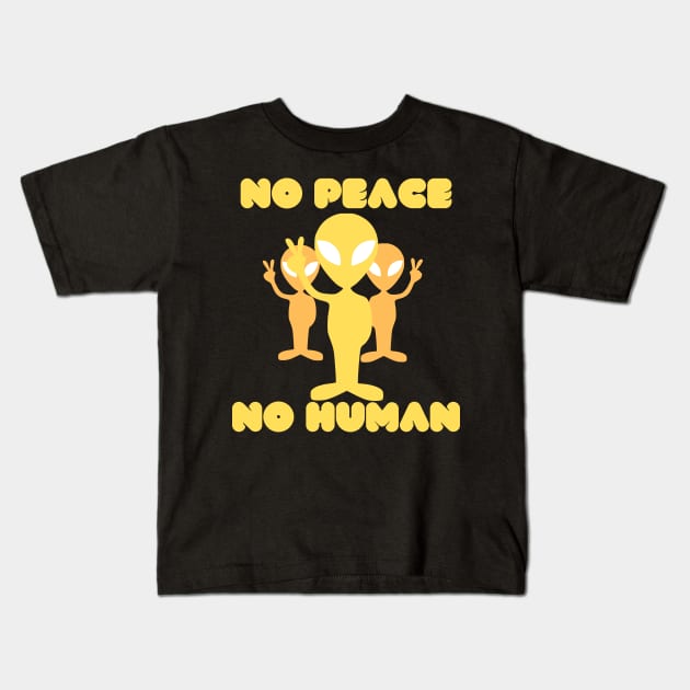 no peace no human Kids T-Shirt by funnyd